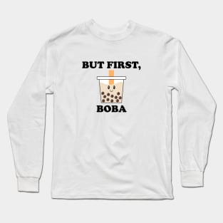 But First, Boba with Cute Boba Bubble Milk Tea Long Sleeve T-Shirt